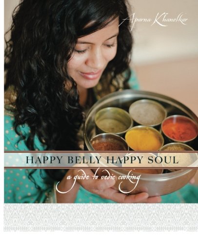 Stock image for Happy Belly Happy Soul: A Guide to Vedic Cooking for sale by ThriftBooks-Dallas