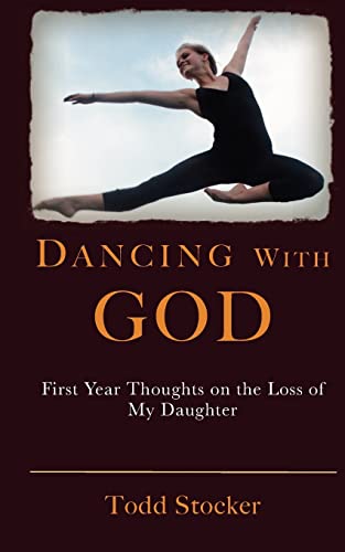 Imagen de archivo de Dancing with God : First Year Thoughts on the Loss of My Daughter a la venta por Better World Books