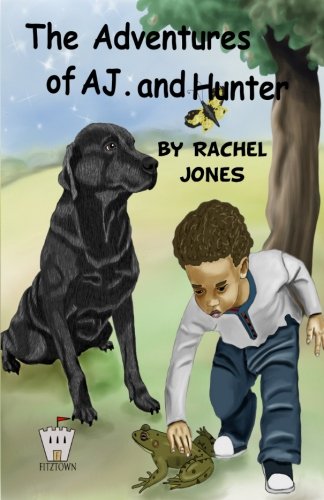 The Adventures of AJ and Hunter (9781461062127) by Jones, Rachel