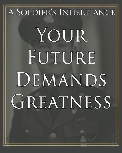 Stock image for Your Future Demands Greatness: A Soldier's Inheritance (Volume 1) for sale by Revaluation Books