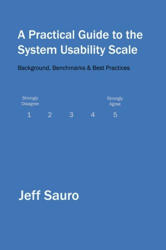 A Practical Guide to the System Usability Scale: Background, Benchmarks & Best Practices (9781461062707) by Sauro, Jeff