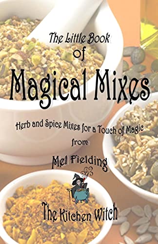 Stock image for Magical Mixes: Herb and Spice Mixes for a Touch of Magic for sale by California Books