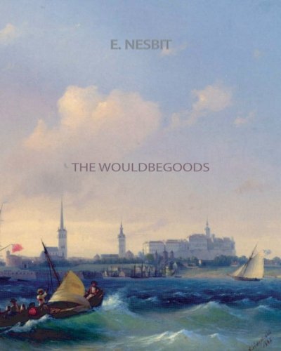 The Wouldbegoods (9781461064787) by E. Nesbit