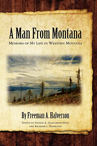 

A Man From Montana: Memoirs of My Life in Western Montana [signed]