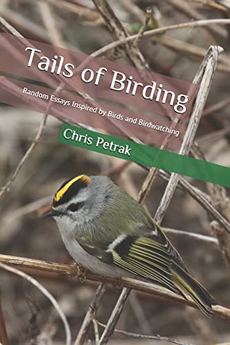 Imagen de archivo de Tails of Birding: Random Essays Inspired by Birds and Birdwatching [Paperback] Petrak, Chris a la venta por Broad Street Books