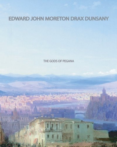 The Gods of Pegana (9781461067788) by Dunsany, Edward John Moreton Drax