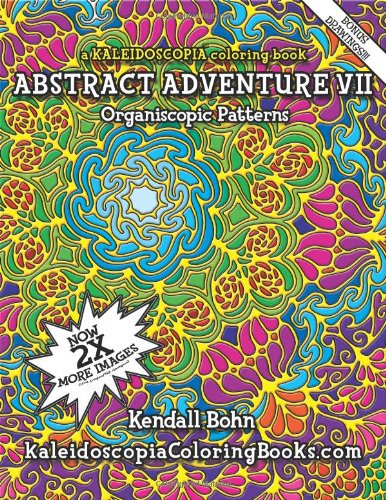 Stock image for Abstract Adventure VII: A Kaleidoscopia Coloring Book: Organiscopic Patterns for sale by Goodwill