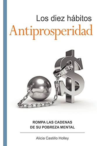9781461072539: Los diez hbitos antiprosperidad: Rompa el ancla de su prosperidad (Spanish Edition)