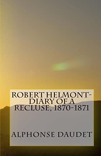 Stock image for Robert Helmont-Diary Of A Recluse, 1870-1871 for sale by Lucky's Textbooks