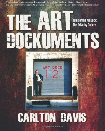Stock image for The Art Dockuments: Tales of the Art Dock: The Drive-by Gallery for sale by Project HOME Books
