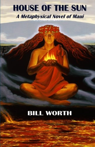 9781461082873: HOUSE OF THE SUN: A Metaphysical Novel of Maui: A Metaphysical Novel of Maui