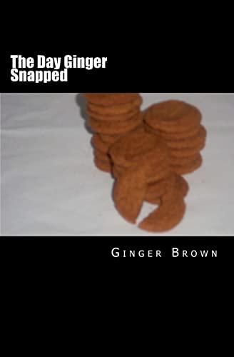 The Day Ginger Snapped: A Novel (9781461084136) by Brown, Ginger