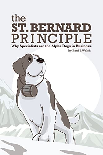 Imagen de archivo de The St. Bernard Principle.: Why Specialists are the Alpha Dogs in Business. a la venta por Textbooks_Source