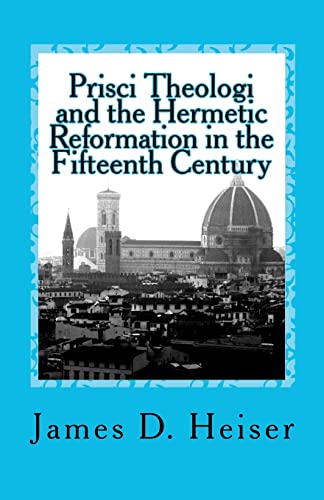 Stock image for Prisci Theologi and the Hermetic Reformation in the Fifteenth Century for sale by HPB Inc.