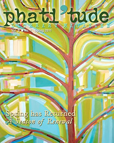 Beispielbild fr phati'tude Literary Magazine: Spring Has Returned: A Season of Renewal zum Verkauf von THE SAINT BOOKSTORE