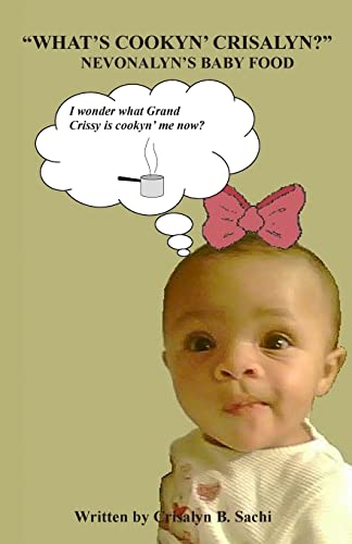 Beispielbild fr What's Cookyn' Crisalyn? Nevonalyn's Baby Food zum Verkauf von THE SAINT BOOKSTORE