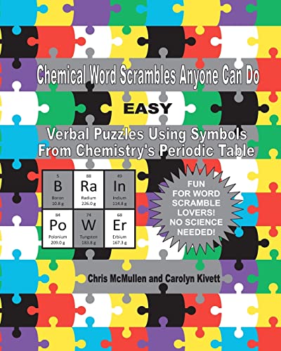 Imagen de archivo de Chemical Word Scrambles Anyone Can Do (Easy): Verbal Puzzles Using Symbols From Chemistry  s Periodic Table a la venta por HPB-Diamond