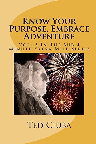 Stock image for Know Your Purpose, Embrace Adventure: Vol. 2 In The Sub 4 Minute Extra Mile Series for sale by ThriftBooks-Atlanta