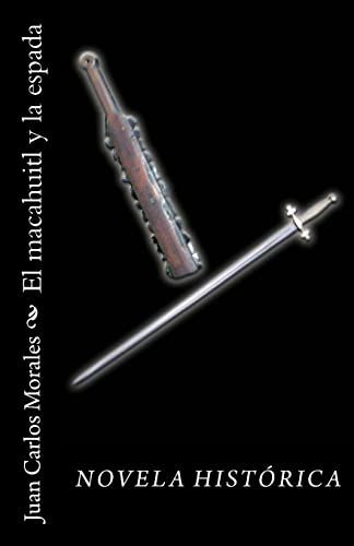 Imagen de archivo de El macahuitl y la espada: Novela Hist?rica a la venta por Reuseabook