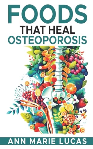 Stock image for Foods That Heal Osteoporosis for sale by Lucky's Textbooks