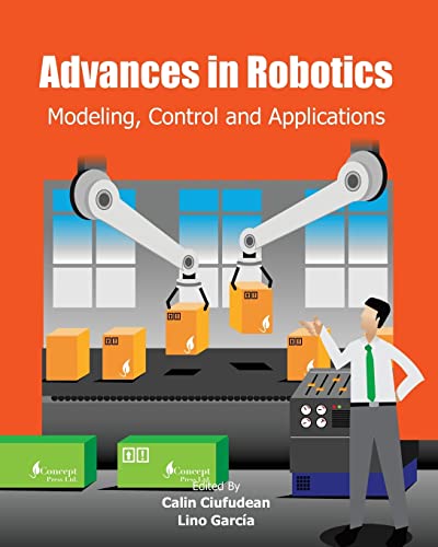 Stock image for Advances in Robotics: Modeling, Control and Applications for sale by California Books