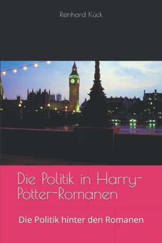 9781461108542: Die Politik in Harry Potter-Romanen: Die Politik hinter den Romanen