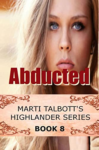 Imagen de archivo de Abducted Book 8 Marti Talbott's Highlander Series a la venta por PBShop.store US