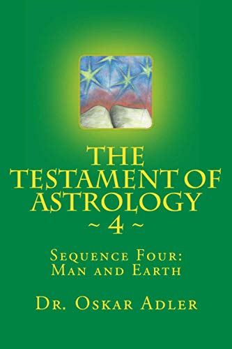 Beispielbild fr The Testament of Astrology 4: Man and Earth zum Verkauf von Revaluation Books