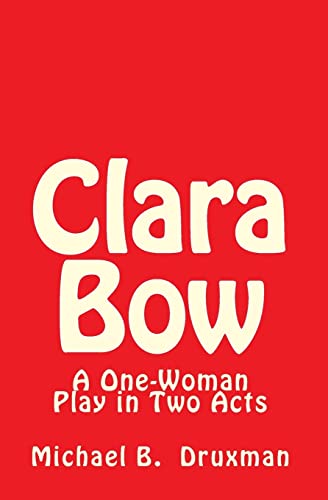 Stock image for Clara Bow: A One-Woman Play in Two Acts (Paperback) for sale by Book Depository International