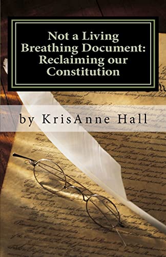 Stock image for Not a Living Breathing Document: Reclaiming our Constitution: An Introduction to the Historic Foundations of American Liberty for sale by SecondSale