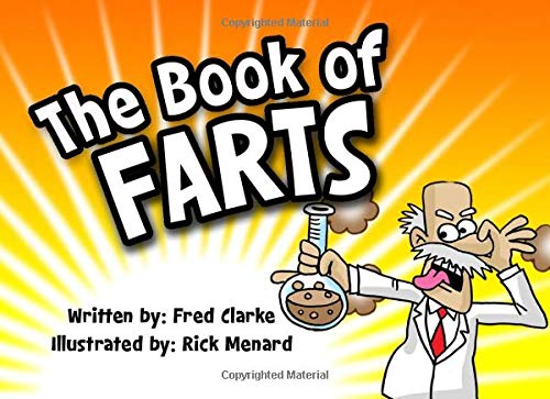 Imagen de archivo de The Book of Farts: A Complex Study of Farting and Fartology a la venta por Ergodebooks