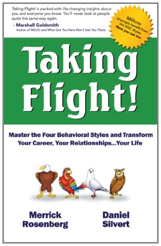 Stock image for Taking Flight! : Master the Four Behavioral Styles and Transform Improve Your Career, Your Relationships. Your Life for sale by Better World Books