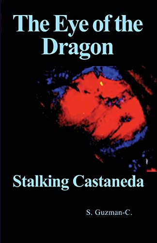 Stock image for The Eye of the Dragon: Stalking Castaneda for sale by Bookmans