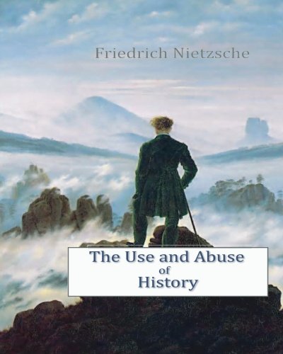The Use and Abuse of History (9781461120445) by Friedrich Nietzsche