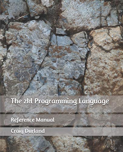 9781461120490: The zkl Programming Language: Reference Manual