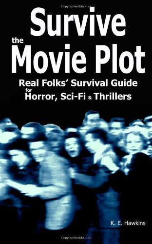 9781461121497: Survive the Movie Plot: Real Folks' Survival Guide for Horror, Sci-Fi & Thrillers