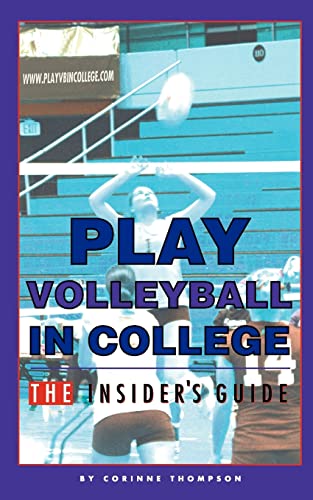 Beispielbild fr Play Volleyball in College. The Insider's Guide zum Verkauf von Wonder Book