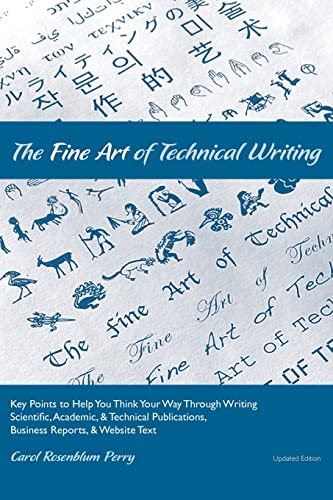 Stock image for The Fine Art of Technical Writing: Key Points to Help You Think Your Way Through Writing Scientific, Academic, and Technical Publications, Business Reports, and Website Text for sale by Irish Booksellers