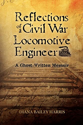 Stock image for Reflections of a Civil War Locomotive Engineer: a ghost-written memoir for sale by THE SAINT BOOKSTORE