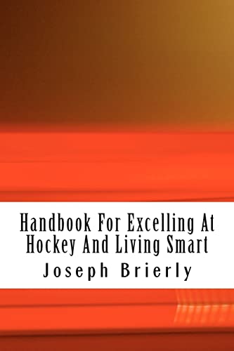 Imagen de archivo de Handbook For Excelling At Hockey And Living Smart a la venta por Sunny Day Books