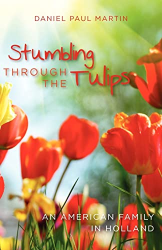 Stock image for Stumbling through the tulips: An American Family in Holland for sale by ThriftBooks-Atlanta