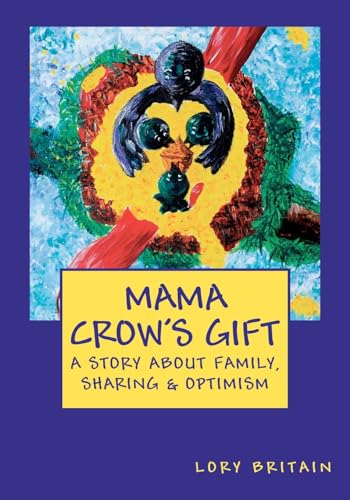 Stock image for Mama Crow's Gift: a story about family, sharing & optimism for sale by THE SAINT BOOKSTORE