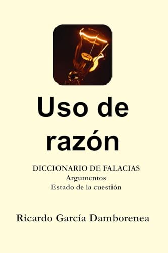 9781461134510: Uso de razn: Diccionario de Falacias. Argumentos. Estado de la cuestin