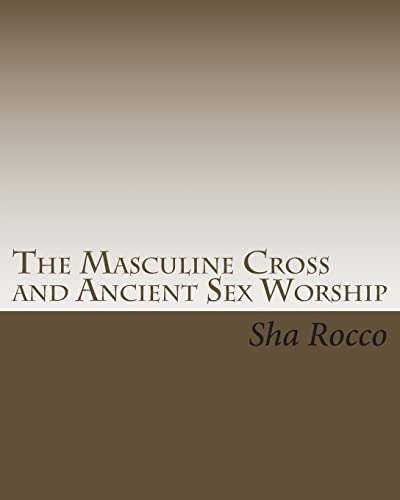 Stock image for The Masculine Cross and Ancient Sex Worship for sale by THE SAINT BOOKSTORE