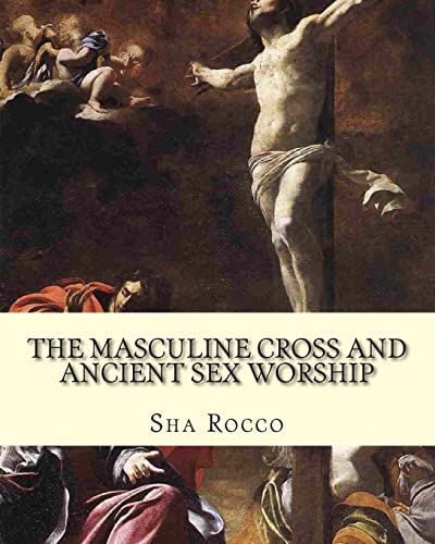 Stock image for The Masculine Cross and Ancient Sex Worship: Illustrated Edition for sale by THE SAINT BOOKSTORE