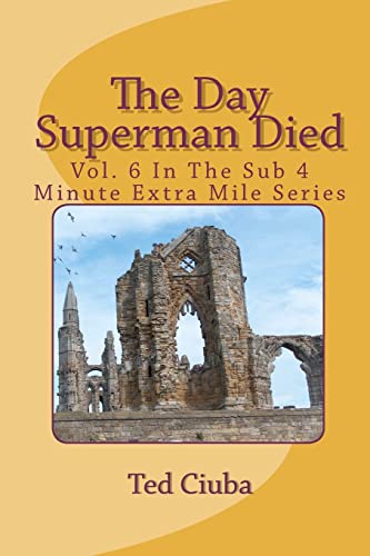 Stock image for The Day Superman Died: Vol. 6 In The Sub 4 Minute Extra Mile Series for sale by ThriftBooks-Dallas