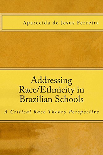 Stock image for Addressing Race/Ethnicity in Brazilian Schools: A Critical Race Theory Perspective for sale by ThriftBooks-Dallas