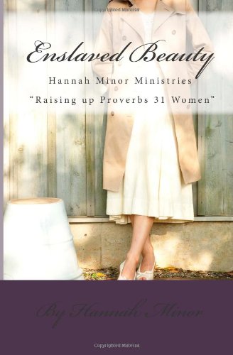 Stock image for Enslaved Beauty: H3Ministries Raising up Proverbs 31 Women for sale by ThriftBooks-Atlanta