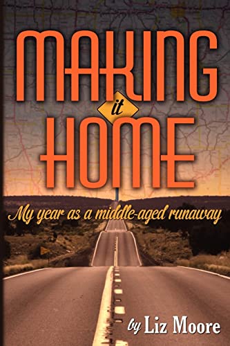 Stock image for Making It Home : My Year As a Middle-Aged Runaway for sale by Better World Books