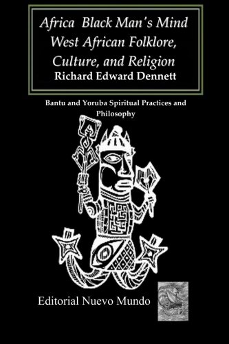 Stock image for Africa Black Man's Mind. West African Folklore, Culture, and Religion: Bantu and Yoruba Spiritual Practices and Philosophy for sale by ThriftBooks-Dallas